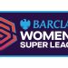 ⚽ FA Women’s Super League (FAWSL) 2025/2026: The Race Heats Up